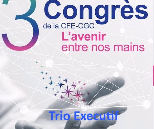 Le 37ème congrès de la CFE-CGC : un nouveau trio executif !